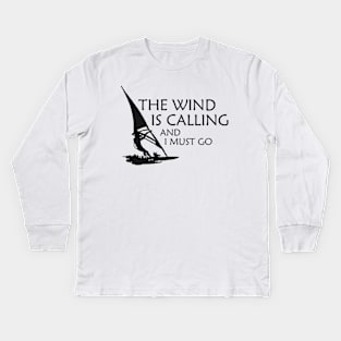 Windsurfer - The wind is calling I must go Kids Long Sleeve T-Shirt